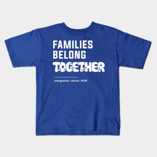 Families Belong Together Kids T-Shirt